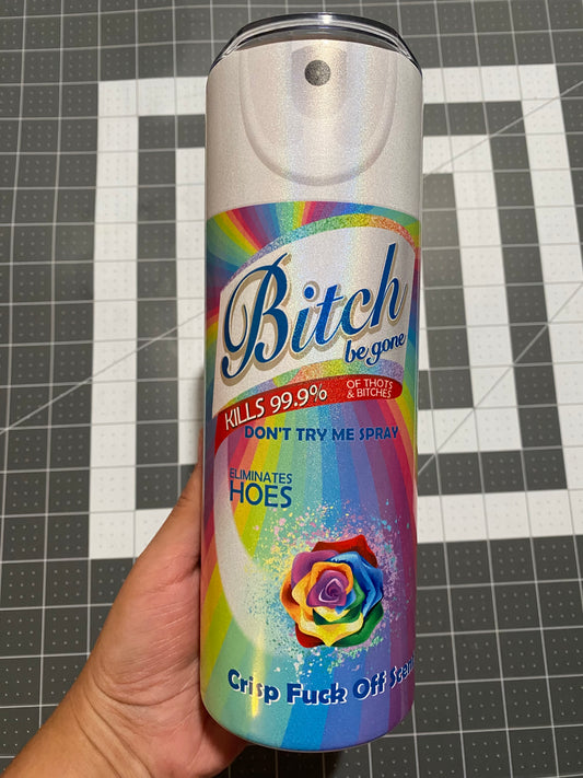 Bitch Be Gone Iridescent Tumbler w/Lid & Straw