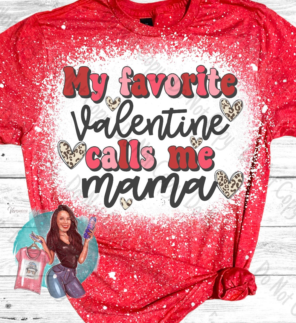 My Favorite Valentine Calls Me Mama Bleached T-Shirt